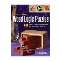 Crafting Wood Logic Puzzles: 18 Three-Dimensional Games for the Hands and Mind - Charlie Self