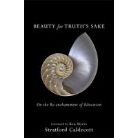 Beauty for Truth's Sake: On the Re-Enchantment of Education - Stratford Caldecott