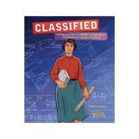 Classified: The Secret Career of Mary Golda Ross, Cherokee Aerospace Engineer - Traci Sorell