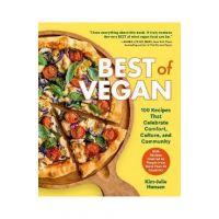Best of Vegan: 100 Recipes That Celebrate Comfort, Culture, and Community - Kim-julie Hansen