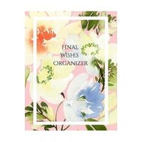 Final Wishes Organizer: Comprehensive Estate & Will Planning Workbook (Medical / DNR, Assets, Insurance, Legal, Loose Ends, Funeral Plan, Last - Peace Of Mind And Heart Planners