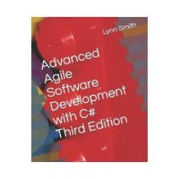 Advanced Agile Software Development with C# Third Edition - Lynn Smith