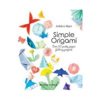 Simple Origami: Over 50 Pretty Paper Folding Projects - Adeline Klam