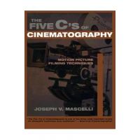 The Five C's of Cinematography: Motion Picture Filming Techniques - Joseph V. Mascelli