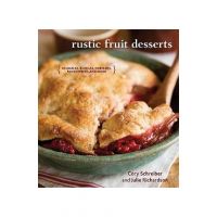 Rustic Fruit Desserts: Crumbles, Buckles, Cobblers, Pandowdies, and More - Cory Schreiber