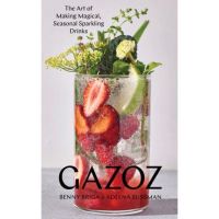 Gazoz: The Art of Making Magical, Seasonal Sparkling Drinks - Benny Briga