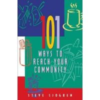 101 Ways to Reach Your Community - Steve Sjogren