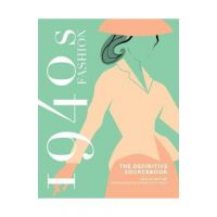 1940s Fashion Sourcebook - Charlotte Fiell