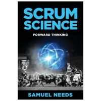Scrum Science: Forward Thinking - Samuel Needs