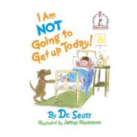 I Am Not Going to Get Up Today! - Dr Seuss