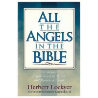 All the Angels in the Bible - Herbert Lockyer