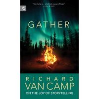 Gather: Richard Van Camp on the Joy of Storytelling - Richard Van Camp
