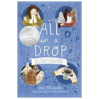 All in a Drop: How Antony Van Leeuwenhoek Discovered an Invisible World - Lori Alexander