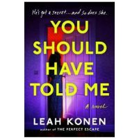 You Should Have Told Me - Leah Konen