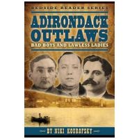 Adirondack Outlaws: Bad Boys and Lawless Ladies - Niki Kourofsky