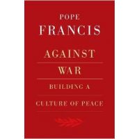 Against War: Building a Culture of Peace - Robert Elslberg