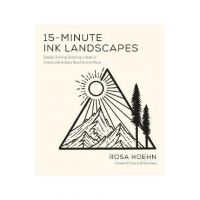 15-Minute Ink Landscapes: Simple, Striking, Soothing Lineart of Forests, Mountains, Beaches and More - Rosa Hoehn