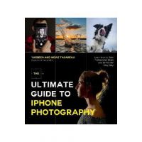 The Ultimate Guide to iPhone Photography: Learn How to Take Professional Shots and Selfies the Easy Way - Yasseen Tasabehji