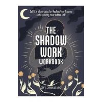 The Shadow Work Workbook: Self-Care Exercises for Healing Your Trauma and Exploring Your Hidden Self - Jor-el Caraballo