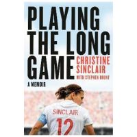 Playing the Long Game: A Memoir - Christine Sinclair
