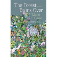 The Forest Brims Over - Maru Ayase