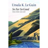 So Far So Good - Ursula K. Le Guin