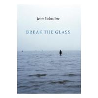 Break the Glass - Jean Valentine