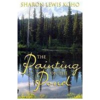 The Painting on the Pond: Book One of Two - Sharon Lewis Koho