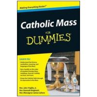 Catholic Mass for Dummies - John Trigilio