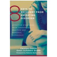 8 Keys to Recovery from an Eating Disorder - Carolyn Costin