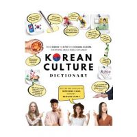 Korean Culture Dictionary: From Kimchi To K-Pop And K-Drama Cliches. Everything About Korea Explained! - Woosung Kang