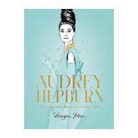 Audrey Hepburn: The Illustrated World of a Fashion Icon - Megan Hess