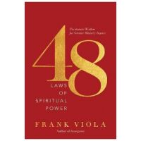 48 Laws of Spiritual Power: Uncommon Wisdom for Greater Ministry Impact - Frank Viola