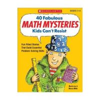 40 Fabulous Math Mysteries Kids Can't Resist - Marcia Miller