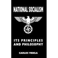 National Socialism - Its Principles and Philosophy - Carlos Videla