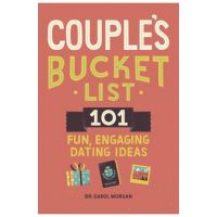 Couples Bucket List: 101 Fun, Engaging Dating Ideas - Carol Morgan