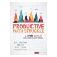 Productive Math Struggle: A 6-Point Action Plan for Fostering Perseverance - John J. Sangiovanni