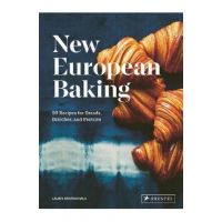 New European Baking: 99 Recipes for Breads, Brioches and Pastries - Laurel Kratochvila