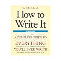 How to Write It: A Complete Guide to Everything You'll Ever Write - Sandra E. Lamb