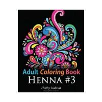 Adult Coloring Book: Henna #3: Coloring Book for Adults Featuring 45 Inspirational Henna Designs - Hobby Habitat Coloring Books