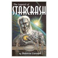 The Legend of Starcrash - Dolores Cannon