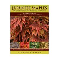 Japanese Maples: The Complete Guide to Selection and Cultivation - J. D. Vertrees