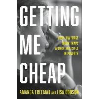 Getting Me Cheap: How Low-Wage Work Traps Women and Girls in Poverty - Amanda Freeman