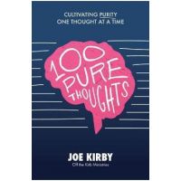 100 Pure Thoughts: Cultivating Purity One Thought at a Time - Joe Kirby