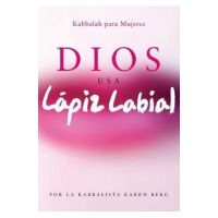 Dios Usa Lapiz Labial: Kabbalah para Mujeres = God Wears Lipstick - Karen Berg