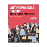 Anthropological Theory for the Twenty-First Century: A Critical Approach - A. Lynn Bolles
