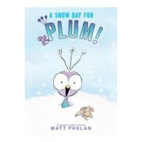 A Snow Day for Plum! - Matt Phelan