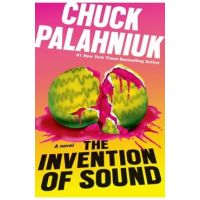 The Invention of Sound - Chuck Palahniuk