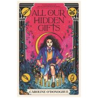 All Our Hidden Gifts - Caroline O'donoghue