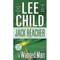 A Wanted Man (with Bonus Short Story Not a Drill): A Jack Reacher Novel - Lee Child